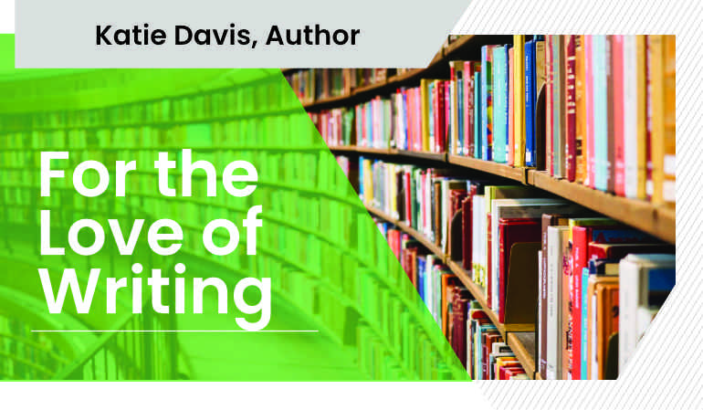 Katie Davis: For the Love of Writing